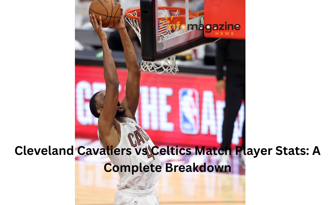 Cleveland Cavaliers vs Celtics Match Player Stats