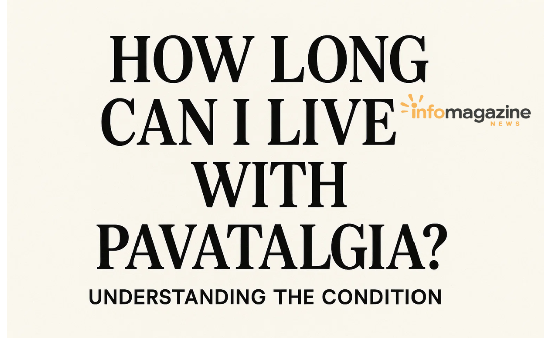 How Long Can I Live with Pavatalgia